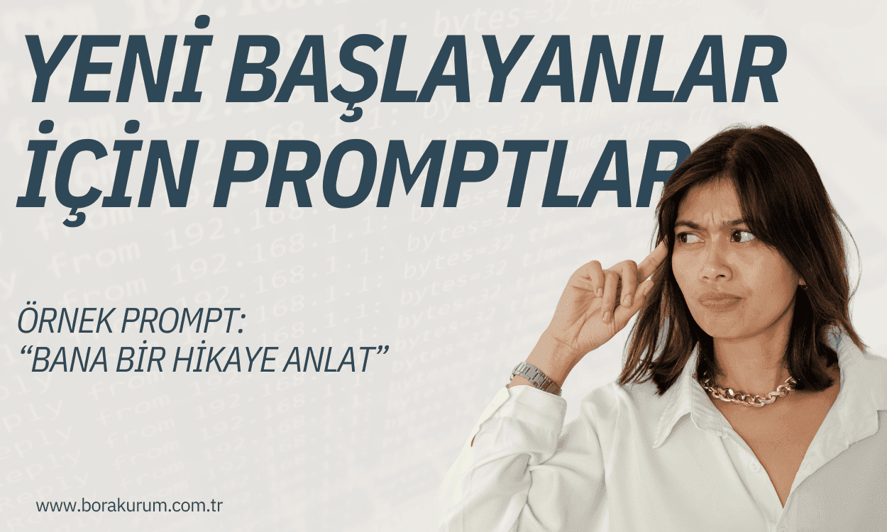 Yeni Başlayanlar İçin Promptlar – Bora Kurum