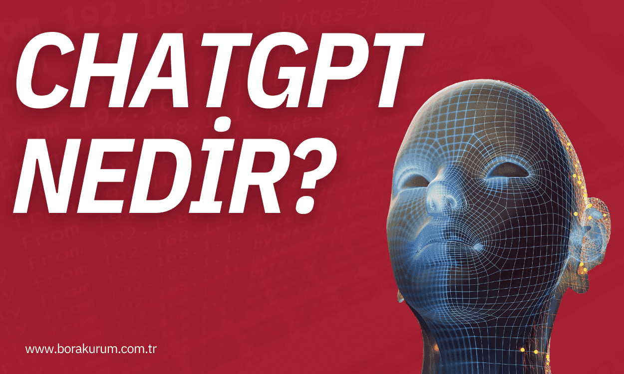 ChatGPT Nedir? – En Kapsamlı İçerik 2026 – Bora Kurum