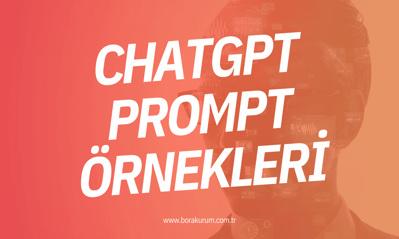 ChatGPT Prompt Örnekleri: 2026’de En Çok Kullanılan ChatGPT Prompt Örnekleri – Bora Kurum