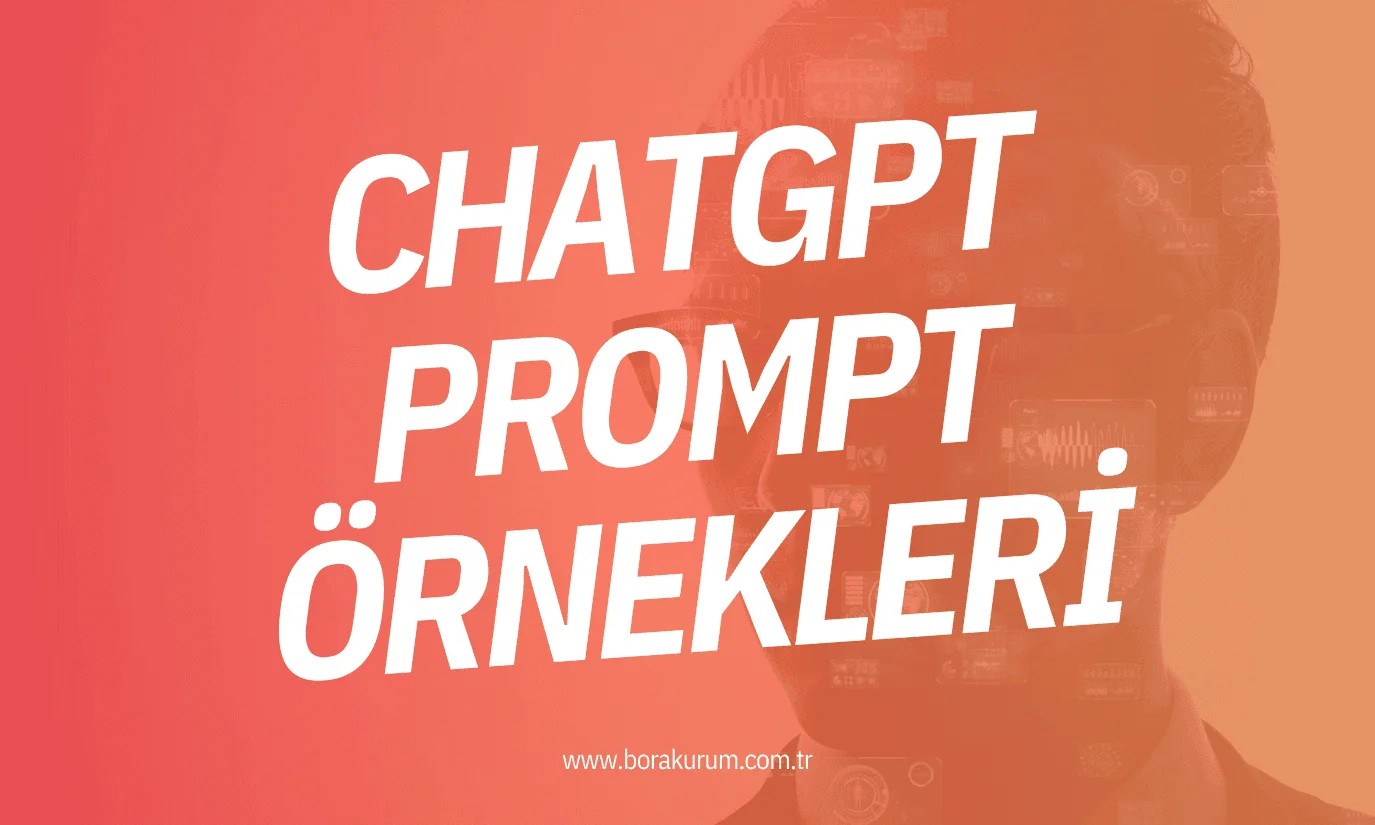 ChatGPT Prompt Örnekleri: 2026’de En Çok Kullanılan ChatGPT Prompt Örnekleri – Bora Kurum