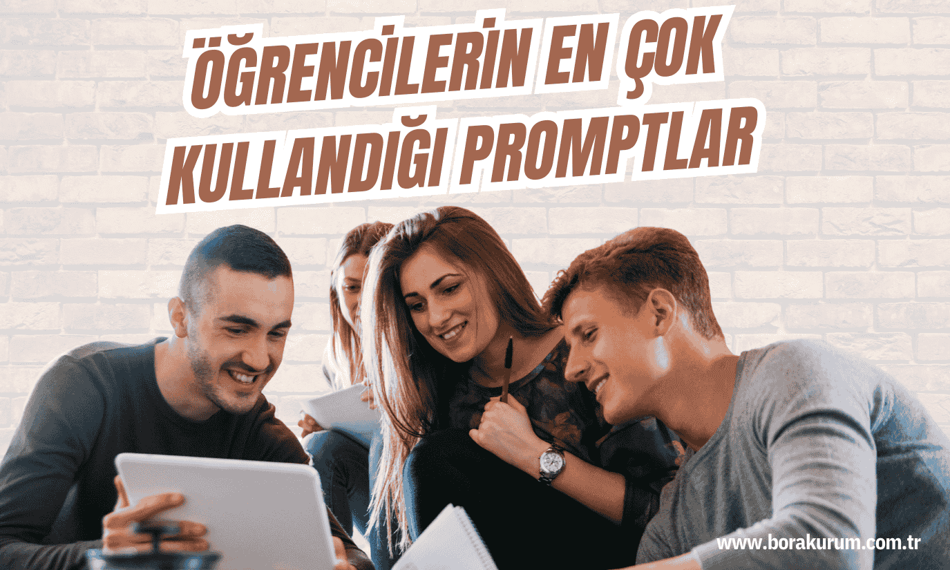 Öğrenciler için En İyi Prompt Örnekleri – Bora Kurum